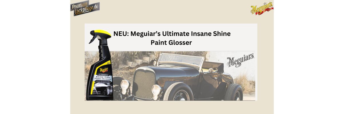 NEU: Meguiar’s Ultimate Insane Shine Paint Glosser - NEU: Meguiar’s Ultimate Insane Shine Paint Glosser